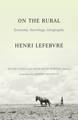 On the Rural: Economy, Sociology, Geography - Henri Lefebvre