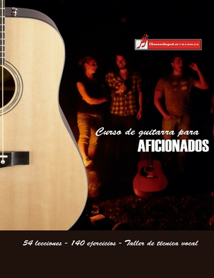 Curso de guitarra para aficionados: Aprenda a tocar su música favorita de una forma rápida y sencilla - Miguel Antonio Martínez Cuellar