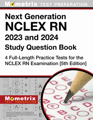 Next Generation NCLEX RN 2023 and 2024 Study Question Book: 4 Full-Length Practice Tests for the NCLEX RN Examination: [5th Edition] - Matthew Bowling