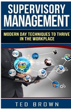 Poza produsului Supervisory Management: Modern Day Techniques To Survive In The Workplace - Ted Brown