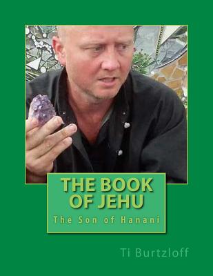 The Book of Jehu: The Son of Hanani - Ti Burtzloff