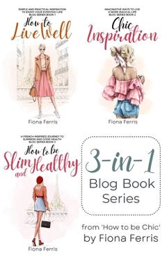Coperta cărții 'How to Live Well - Chic Inspiration - How to be Slim and Healthy - Fiona Ferris'