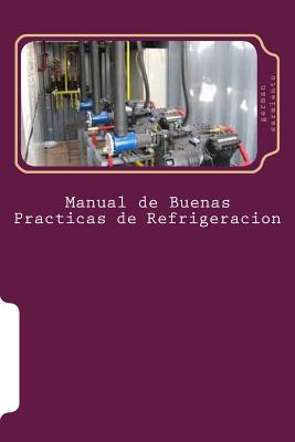 Manual de Buenas Practicas de Refrigeracion: Aprenda refrigeración con el mejor Manual - German Sarmiento