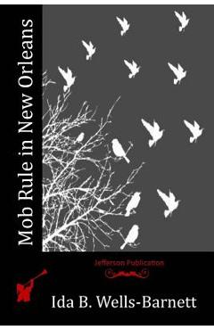 Coperta cărții 'Mob Rule in New Orleans - Ida B. Wells-barnett'