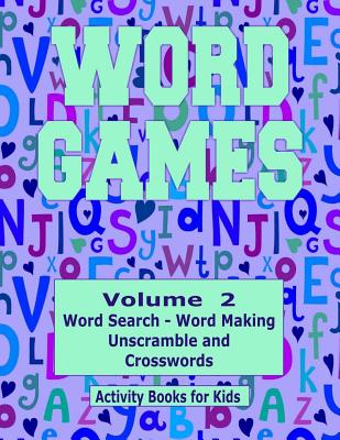 Word Games Volume 2: With Word Search, Word Making, Unscramble and Crosswords - Kaye Dennan