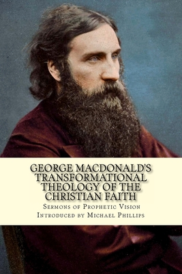 Coperta cărții 'George Macdonald's Transformational Theology of the Christian Faith - Michael Phillips'