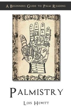 Coperta cărții 'Palmistry: A Beginners Guide to Palmistry - Lois Hewitt'