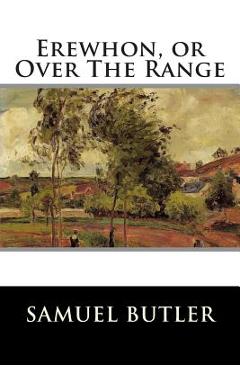 Erewhon, or Over The Range - Samuel Butler