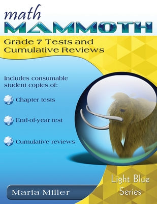 Math Mammoth Grade 7 Tests and Cumulative Reviews - Maria Miller