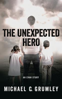 The Unexpected Hero - Michael C. Grumley