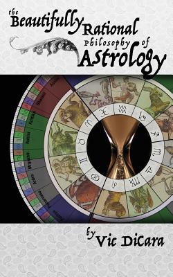 The Beautifully Rational Philosophy of Astrology - Vraja Kishor