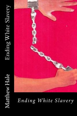 Ending White Slavery - Matthew Hale