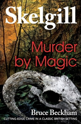 Murder by Magic: Inspector Skelgill Investigates - Bruce Beckham