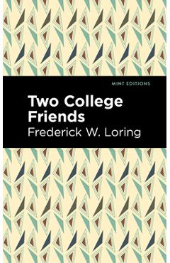 Coperta cărții 'Two College Friends - Frederick W. Loring'