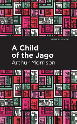 A Child of the Jago - Arthur Morrison
