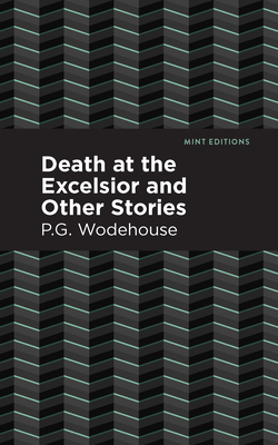 Death at the Excelsior and Other Stories - P. G. Wodehouse
