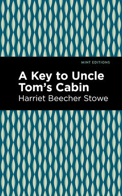 Coperta cărții 'A Key to Uncle Tom's Cabin - Harriet Beecher Stowe'