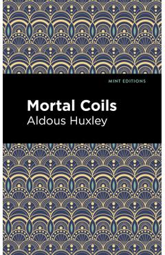 Poza produsului Mortal Coils - Aldous Huxley