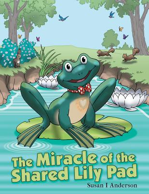 Coperta cărții 'The Miracle of the Shared Lily Pad - Susan I. Anderson'