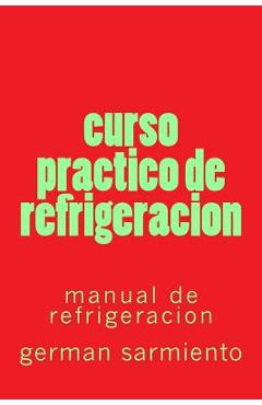 Coperta cărții 'curso practico de refrigeracion: manual de refrigeracion - German Sarmiento'