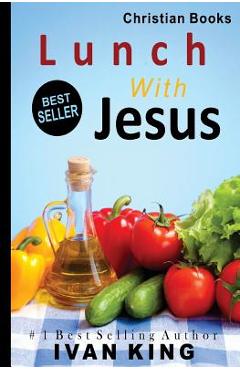 Coperta cărții 'Christian Books: Lunch With Jesus - Ivan King'