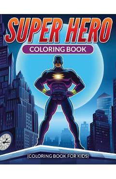 Coperta cărții 'Super Hero Coloring Book - T. J. King'