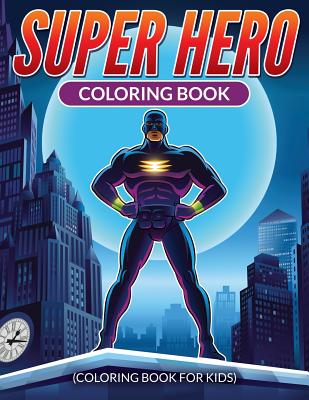 Coperta cărții 'Super Hero Coloring Book - T. J. King'
