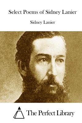 Select Poems of Sidney Lanier - The Perfect Library