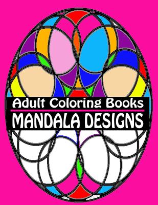 Adult Coloring Books Mandala Designs: Over 40 Detailed Stress Busting Patterns For Grown Ups - Coloring Books 4. You