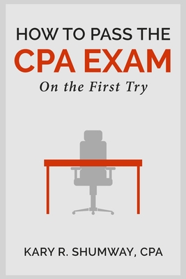 Coperta cărții 'How to Pass the CPA EXam: On the First Try - Kary R. Shumway'