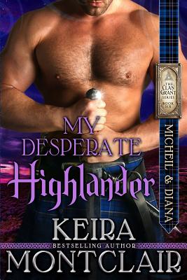 My Desperate Highlander: Micheil and Diana - Angela Polidoro
