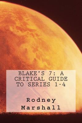 Coperta cărții 'Blake's 7: A Critical Guide to Series 1-4 - Alex Pinfold'
