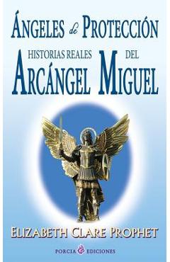 Coperta cărții 'Angeles de proteccion: Historias reales del Arcangel Miguel - Elizabeth Clare Prophet'