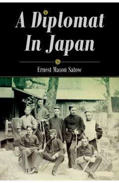Coperta cărții 'A Diplomat In Japan - Ernest Mason Satow'