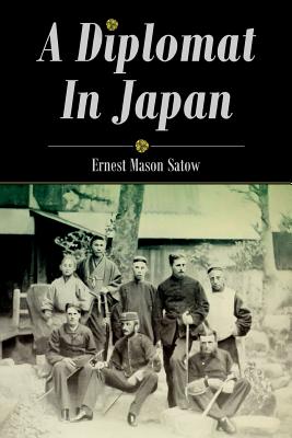 A Diplomat In Japan - Ernest Mason Satow