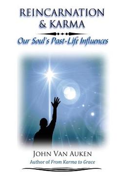 Coperta cărții 'Reincarnation & Karma: Our Soul's Past-Life Influences - John Van Auken'