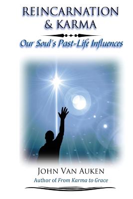 Coperta cărții 'Reincarnation & Karma: Our Soul's Past-Life Influences - John Van Auken'