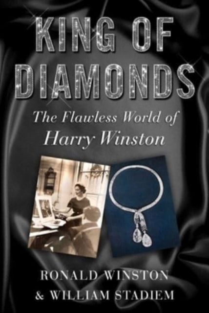 King of Diamonds: Harry Winston, the Definitive Biography of an American Icon - Ronald Winston