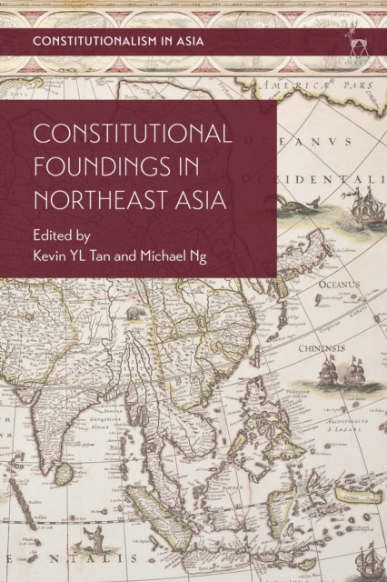 Constitutional Foundings in Northeast Asia - Kevin Yl Tan