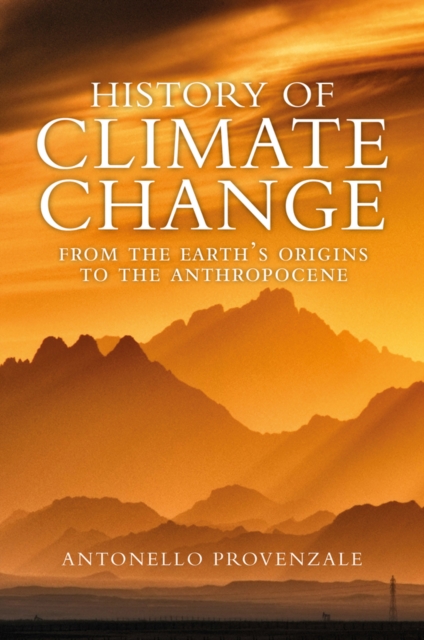 History of Climate Change: From the Earth's Origins to the Anthropocene - Antonello Provenzale