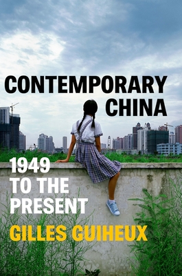 Contemporary China: 1949 to the Present - Gilles Guiheux