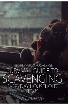 Poza produsului The Preppers Apocalypse Survival Guide to Scavenging Everyday Household Items - Steve Rayder