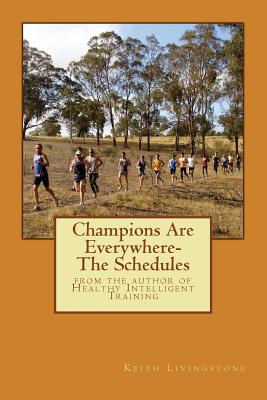 Coperta cărții 'Champions Are Everywhere- The Schedules: from the author of Healthy Intelligent Training - Keith Livingstone'