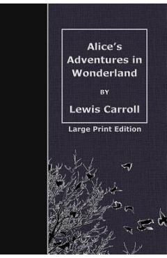 Coperta cărții 'Alice's Adventures in Wonderland: Large Print Edition - Lewis Carroll'