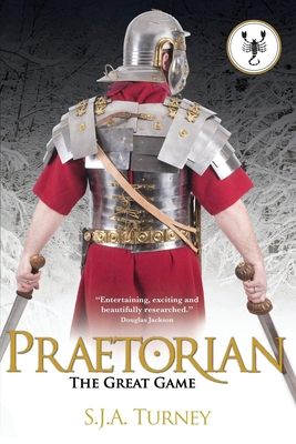 Praetorian: The Great Game - S. J. A. Turney