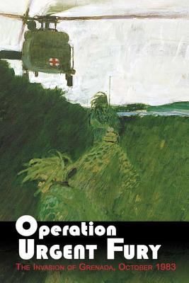 Operation Urgent Fury: The Invasion of Grenada, October 1983 - United States Army