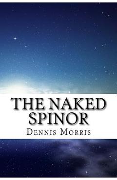 Coperta cărții 'The Naked Spinor: A Rewrite of Clifford Algebra - Dennis Morris'