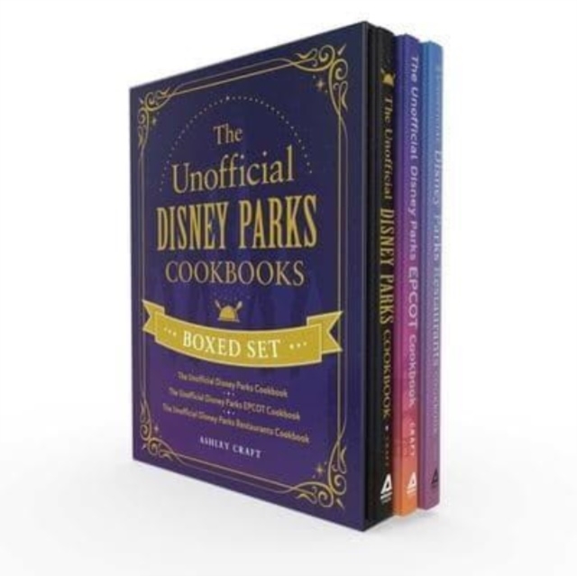 The Unofficial Disney Parks Cookbooks Boxed Set: The Unofficial Disney Parks Cookbook, the Unofficial Disney Parks EPCOT Cookbook, the Unofficial Disn - Ashley Craft