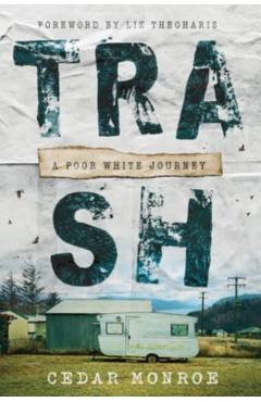 Trash: A Poor White Journey - Cedar Monroe