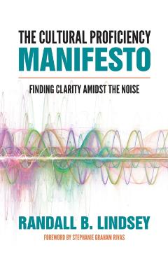 Coperta cărții 'The Cultural Proficiency Manifesto: Finding Clarity Amidst the Noise - Randall B. Lindsey'